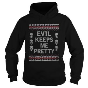 Evil Keeps Me Pretty Ugly Christmas shirt Evil Keeps Me Pretty Ugly Christmas shirt