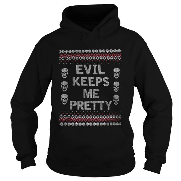 Evil Keeps Me Pretty Ugly Christmas shirt