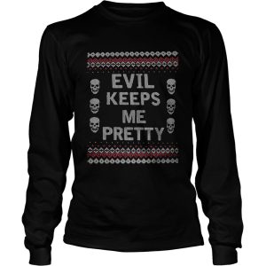 Evil Keeps Me Pretty Ugly Christmas shirt Evil Keeps Me Pretty Ugly Christmas shirt