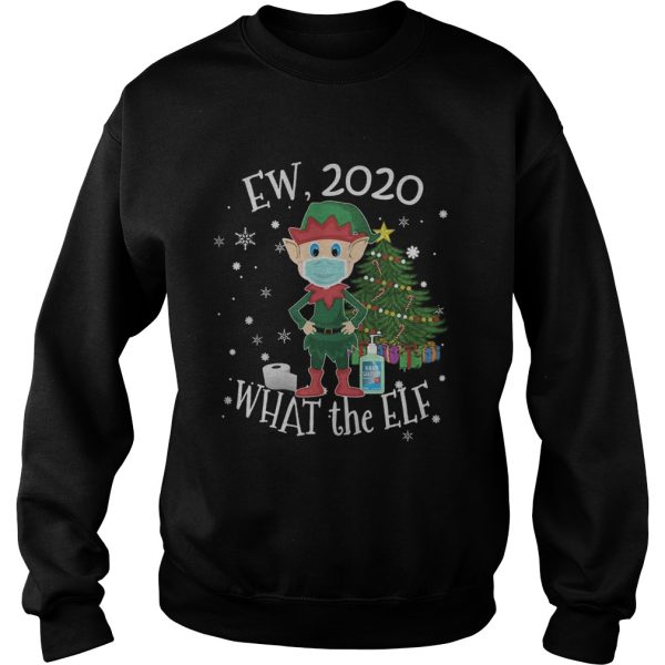 Ew 2020 What The Elf Wear Mask Xmas shirt