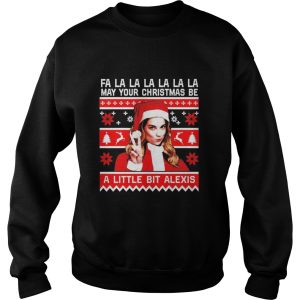 Fa la la la may your christmas be a little bit Alexis shirt 2 Fa la la la may your christmas be a little bit Alexis shirt 3