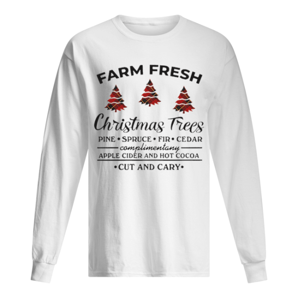 Farm fresh christmas tree pine spruce fir cedar apple cider and hot cocoa cut and cary shirt