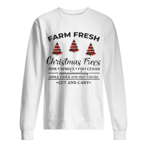 Farm fresh christmas tree pine spruce fir cedar apple cider and hot cocoa cut and cary shirt 1 Farm fresh christmas tree pine spruce fir cedar apple cider and hot cocoa cut and cary shirt 2