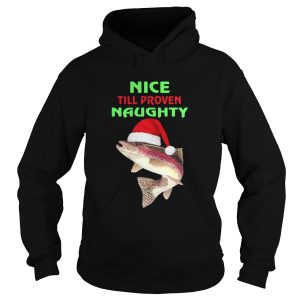 Fish Nice Till Proven Naughty Pullover Christmas shirt Fish Nice Till Proven Naughty Pullover Christmas shirt