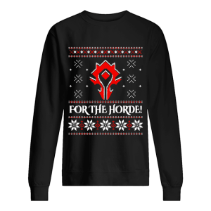 For The Horde Ugly Christmas shirt For The Horde Ugly Christmas shirt