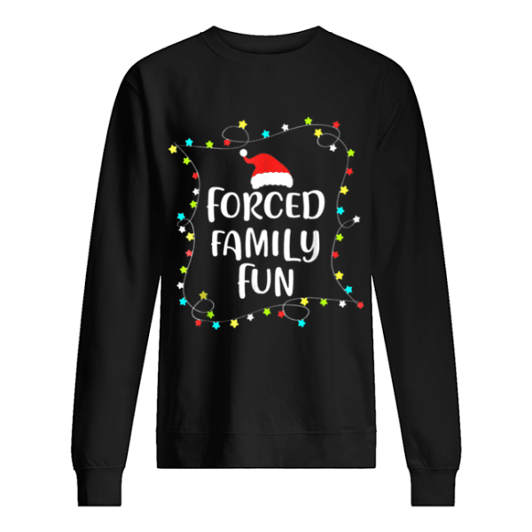 Forced Family Fun Christmas Gift shirt