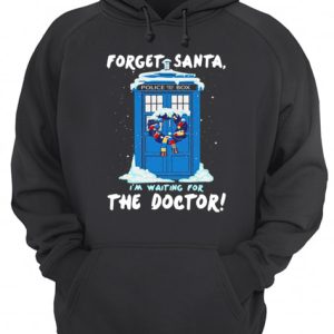 Forget Santa I'm waiting for the Doctor police box shirt 2 Forget Santa Im waiting for the Doctor police box shirt 3
