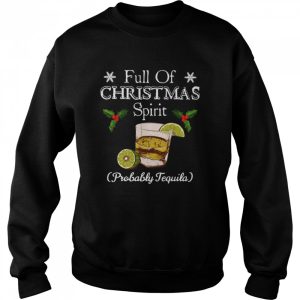 Full Of Christmas Spirit Probably Tequila shirt Full Of Christmas Spirit Probably Tequila shirt