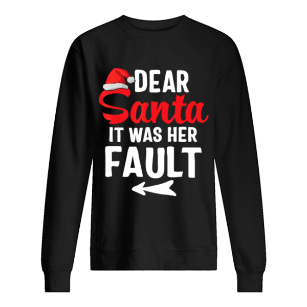 Funny Christmas Couples Shirts Dear Santa It Was Her Fault shirt