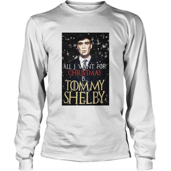 Game of Thrones Peaky Blinders All I want for Christmas is Tommy Shelby shirt