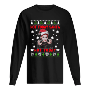 Girls Aloud Not Today Santa Not Today shirt Girls Aloud Not Today Santa Not Today shirt