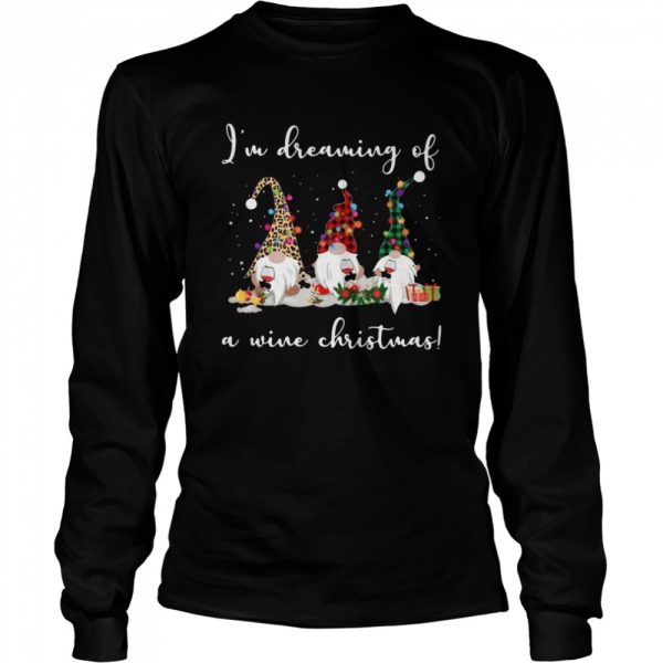 Gnomes Im Dreaming Of A Wine Christmas shirt