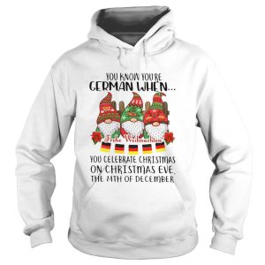 Gnomes You Know Youre German When You Celebrate Christmas On Christmas Eve The 24th Of December shirt 1