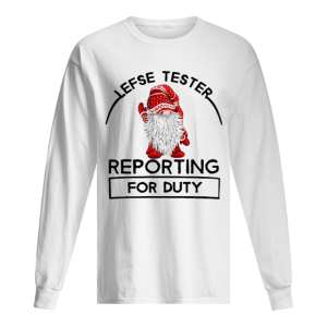 Gnomie Lefse Tester Reporting For Duty shirt