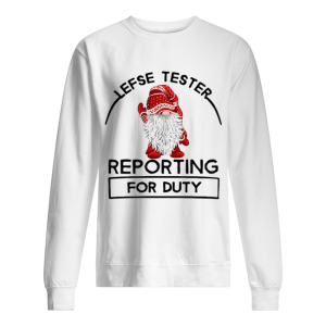 Gnomie Lefse Tester Reporting For Duty shirt