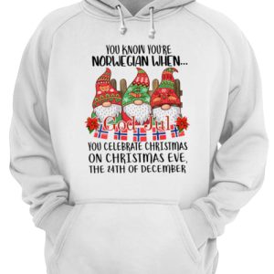 Gnomies You know You're Norwegian when God jul You celebrate Christmas shirt 3