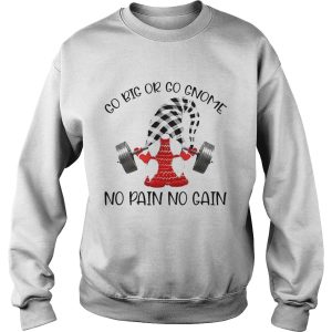 Go Big Or Go Gnome No Pain No Gain shirt 3