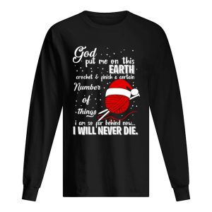 God Put Me On This Earth Crochet Yarn Christmas shirt God Put Me On This Earth Crochet Yarn Christmas shirt