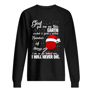 God Put Me On This Earth Crochet Yarn Christmas shirt God Put Me On This Earth Crochet Yarn Christmas shirt