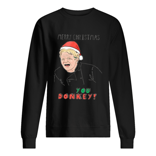 Gordon Ramsay Merry Christmas You Donkey shirt