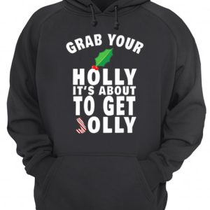 Grab Your Holly It’s About to Get Jolly Christmas shirt 2 Grab Your Holly It's About to Get Jolly Christmas shirt 3