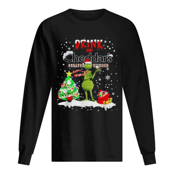 Grinch Drink Up Cheddar’s Scratch Kitchen Christmas shirt