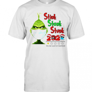 Grinch Face Mask Stink Stank Stunk 2020 Very Bad Would Not Recommend T-Shirt