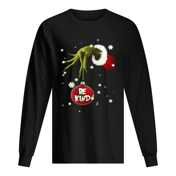 Grinch Hand Holding Ornament Be Kind Christmas shirt