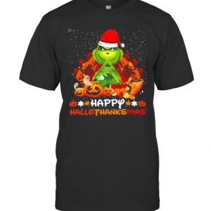 Grinch Happy Hallothanksmas Christmas T-Shirt
