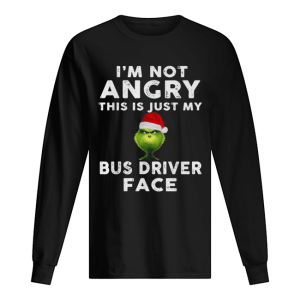 Grinch I’m not Angry this is just my bus driver face shirt Grinch I’m not Angry this is just my bus driver face shirt