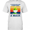 Grinch I Googled My Symptoms Turns Out I Just Need A Mask T-Shirt