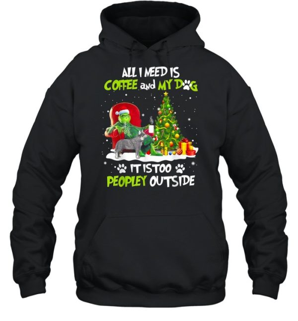 Grinch I Need Is Coffee And My Australian Cattle Christmas shirt