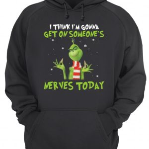 Grinch I think I’m gonna get on someone’s Nerves today Christmas shirt 2 Grinch I think I'm gonna get on someone's Nerves today Christmas shirt 3