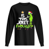 Grinch Santa Hat Is This Jolly Enough Christmas shirt