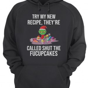 Grinch Try My New Recipe They’re Called Shut The Fucupcakes shirt 2 Grinch Try My New Recipe They're Called Shut The Fucupcakes shirt 3
