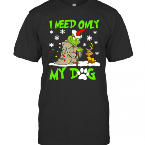 Grinch Yoda I Need Only My Dog Christmas T-Shirt Grinch Yoda I Need Only My Dog Christmas T-Shirt