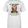 Grinch santa if you hurt my dog i will slap you so hard even google won’t be able to find you christmas shirt T-Shirt