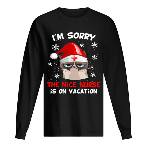 Grumpy Cat I’m Sorry The Nice Nurse Is On Vacation Christmas shirt