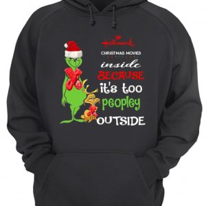 Hallmark Christmas Movies Inside Because Its Too Peopley Outside Christmas Grinch shirt 2 Hallmark Christmas Movies Inside Because Its Too Peopley Outside Christmas Grinch shirt 3