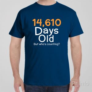 14610 days old 40yo T shirt 1