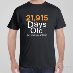 21915 days old 60yo T shirt 1
