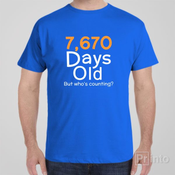7,670 days old (21yo) – T-shirt