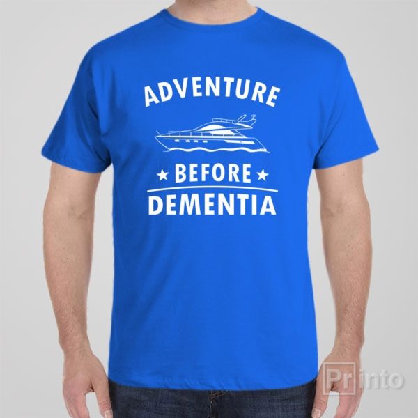 Adventure before dementia (boat) – T-shirt