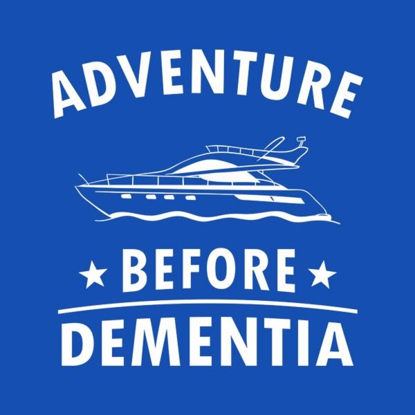 Adventure before dementia (boat) – T-shirt