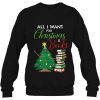 All I Want For Christmas Is Books Reading Smart Girl Sweatshirt