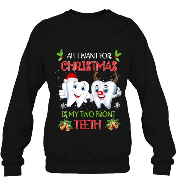 All I Want For Christmas Is My Two Front Teeth Funny Gift Shirt