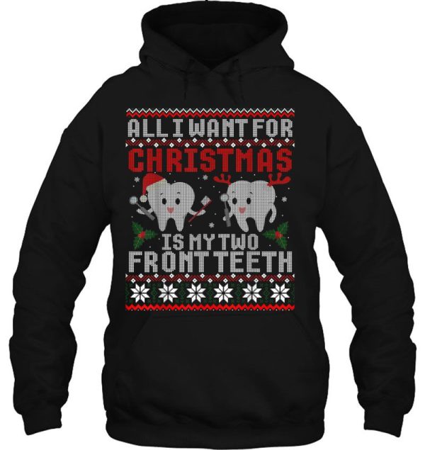 All I Want For Christmas Is My Two Front Teeth Hoodie Shirts