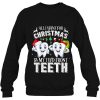 All I Want For Christmas Is My Two Front Teeth Sweatshirt