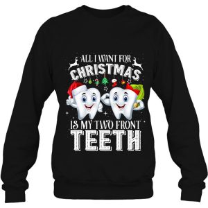 All I Want For Christmas Is My Two Front Teeth Sweatshirt