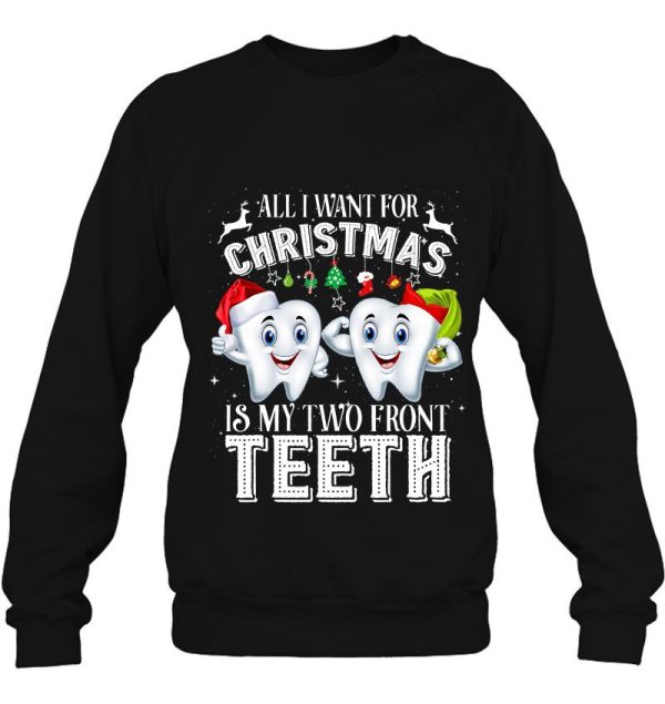 All I Want For Christmas Is My Two Front Teeth Sweatshirt